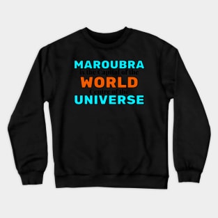 MAROUBRA IS THE CAPITAL OF THE WORLD, CENTRE OF THE UNIVERSE - LIGHT BLUE AND ORANGE BACKGROUND Crewneck Sweatshirt